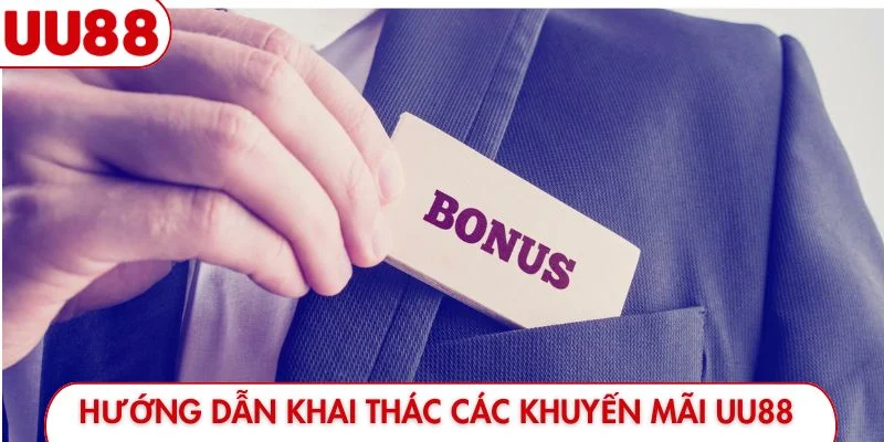 Hướng dẫn khai thác các khuyến mãi UU88